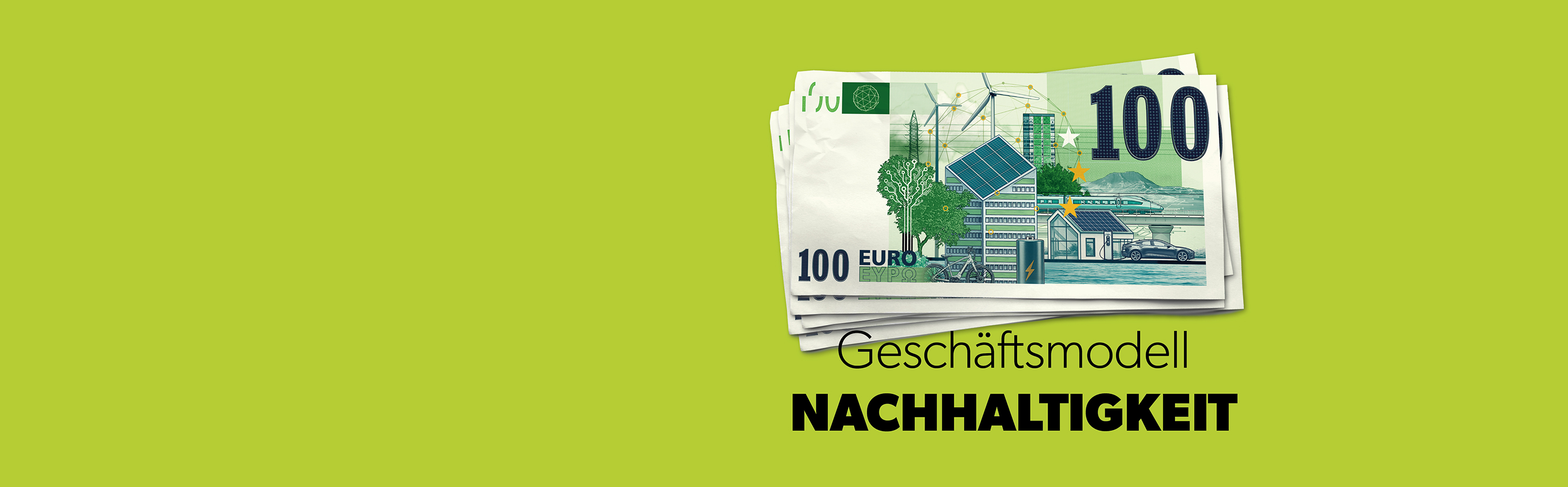 Ein 100-Euro-Schein, auf dem Illustrationen von nachhaltigen Energiequellen wie Solarpanels und grünen Gebäuden abgebildet sind. Der Schein liegt auf einem leuchtend grünen Hintergrund, über dem der Text 'Geschäftsmodell NACHHALTIGKEIT' in auffälliger Schrift steht.